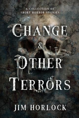 Change & Other Terrors