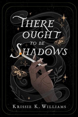 There Ought To Be Shadows by Krissie K. Williams