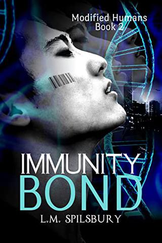 Immunity Bond: A Dystopian Science Fiction Novel about Genetically Engineered Humans (Modified Humans Book 2)