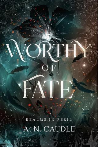 Worthy of Fate by A.N. Caudle