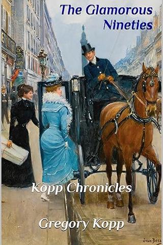 The Glamorous Nineties: Kopp Chronicles