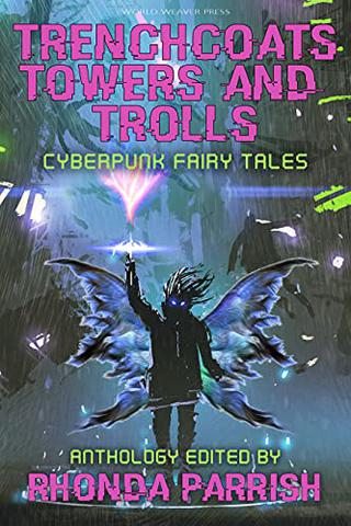 Trenchcoats, Towers, and Trolls: Cyberpunk Fairy Tale