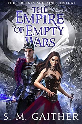 The Empire of Empty Wars (Serpents and Kings Book 3)