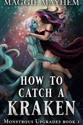  How To Catch a Kraken: A Paranormal Monster Romance (Monstrous Upgrades #01)