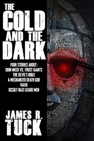 The Cold And The Dark: Four stories of Kaijus, Giant Mechs, Girl Kings, and Hollow Earth