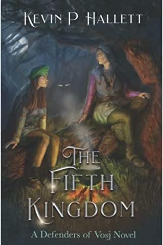 The Fifth Kingdom: an epic fantasy adventure (Vol 2 of Defenders of Vosj) 