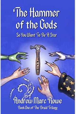 The Hammer Of The Gods: So You Want To Be A Star (The Druid Trilogy #1)