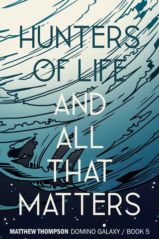 Hunters of Life and All that Matters