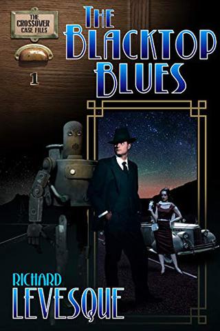 The Blacktop Blues: A Dieselpunk Adventure (The Crossover Case Files Book 1)