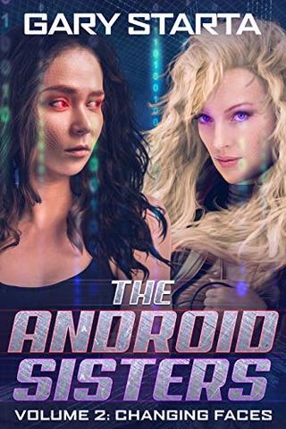 The Android Sisters: Volume 2: Changing Faces 