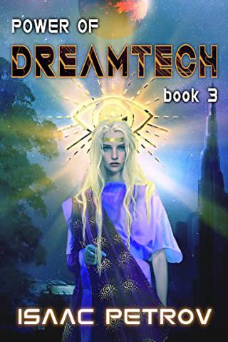 Power of Dreamtech: A First Contact Epic (Dreamtech Trilogy Book 3)
