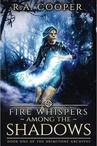 Fire Whispers Among the Shadows: Book One of The Brimstone Archives