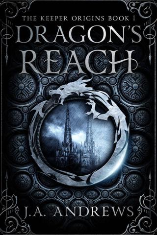 Dragon's Reach: An epic fantasy adventure (The Keeper Origins Book 1)