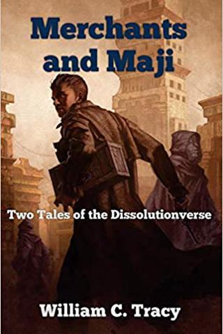 Merchants and Maji: A Science Fantasy Space Opera (Tales of the Dissolutionverse Book 3