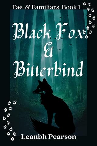 Black Fox and Bitterbind(Fae & Familiars, #1)