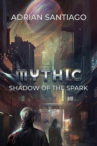 Mythic: Shadow of the Spark 