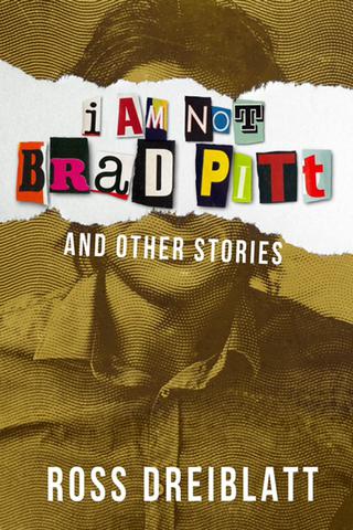 I Am Not Brad Pitt and Other Stories