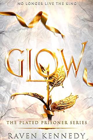 Glow (The Plated Prisoner Series Book 4)