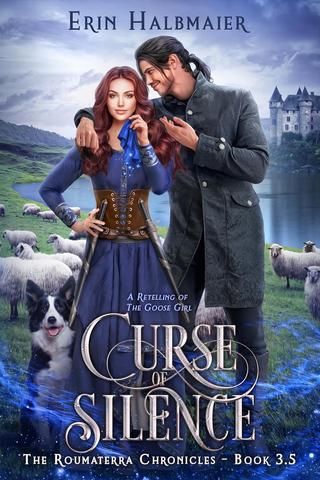 Curse of Silence: A Retelling of The Goose Girl (The Roumaterra Chronicles)