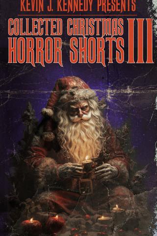 KJK Presents: Collected Christmas Horror Shorts III