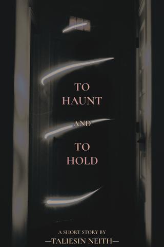 To Haunt and To Hold