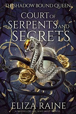 Court of Serpents and Secrets: A Brides of Mist and Fae Novel