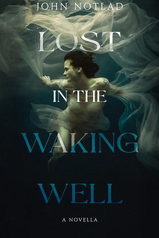 Lost in the Waking Well