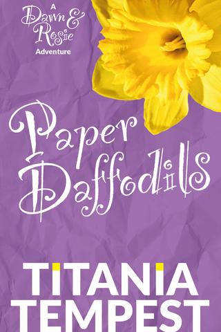 Paper Daffodils: A Dawn & Rosie Adventure