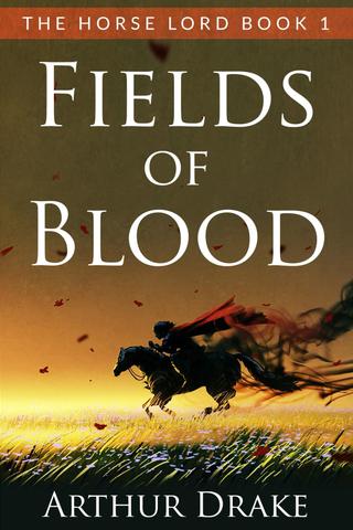 Fields Of Blood: The Horse Lord Book 1 