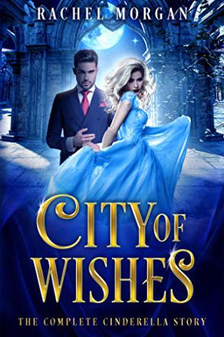 City of Wishes: The Complete Cinderella Story