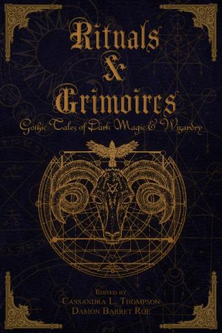 Rituals & Grimoires: Gothic Tales of Dark Magic and Wizardry