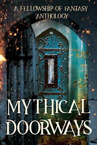 Mythical Doorways (Fellowship of Fantasy Book 3) 