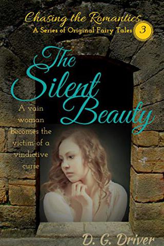 The Silent Beauty: Chasing the Romantics, A Series of Original Fairy Tales Book 3