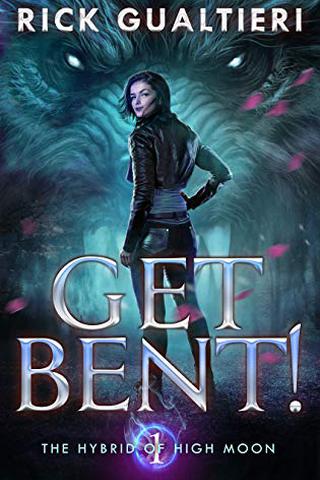 Get Bent! (The Hybrid of High Moon Book 1) 