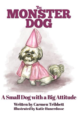The Monster Dog: A Small Dog with a Big Attitude