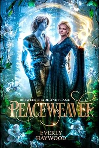 Peaceweaver: an Enchanting Romantic Fantasy (Between Shade and Flame Book 1)