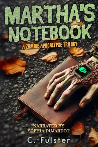 Marthas Notebook: A Zombie Apocalypse Trilogy