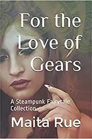 For the Love of Gears: A Steampunk Fairytale