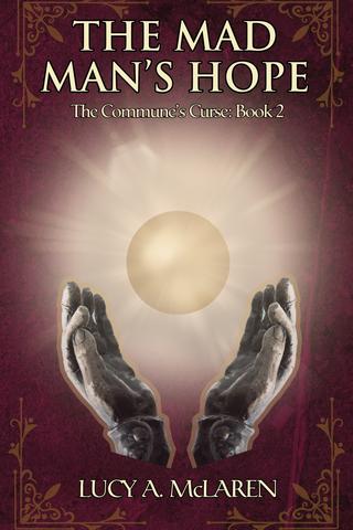 The Mad Man's Hope (The Commune's Curse: Book 2)