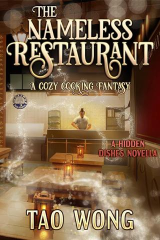 The Nameless Restaurant: A Cozy Cooking Fantasy by Tao Wong