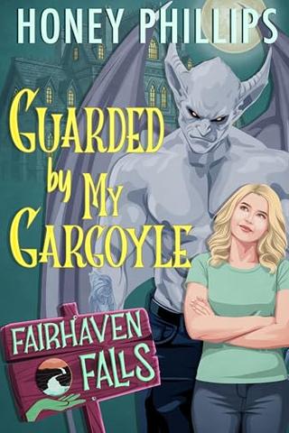Guarded by My Gargoyle: A Cozy Monster Romance (Fairhaven Falls)