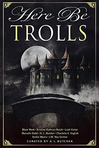 Here Be Trolls (Here Be - Myth, Monsters and Mayhem Book 14)
