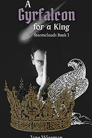 A Gyrfalcon for a King: A fantasy novel of intrigue, loyalty, and dark portents (Stormclouds)