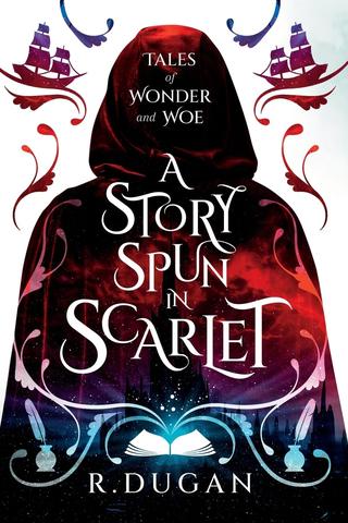 A Story Spun in Scarlet (Tales of Wonder and Woe) 