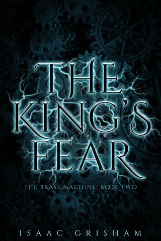 The King's Fear (The Brass Machine: Book Two)