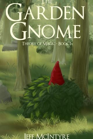 The Garden Gnome - Theory of Magic Book 1