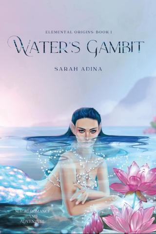 Elemental Origins: Water’s Gambit by Sarah Adina