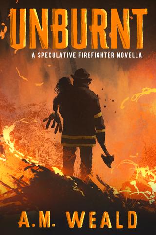 Unburnt: a speculative firefighter novella