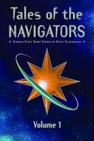 Tales of the Navigators: Strange Space Short Stories Volume 1