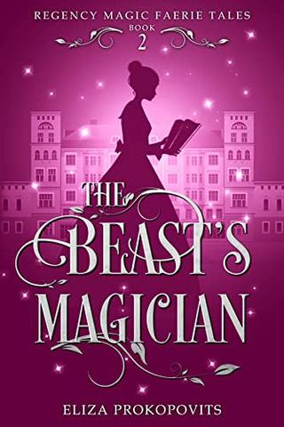 The Beast's Magician (Regency Magic Faerie Tales Book 2)